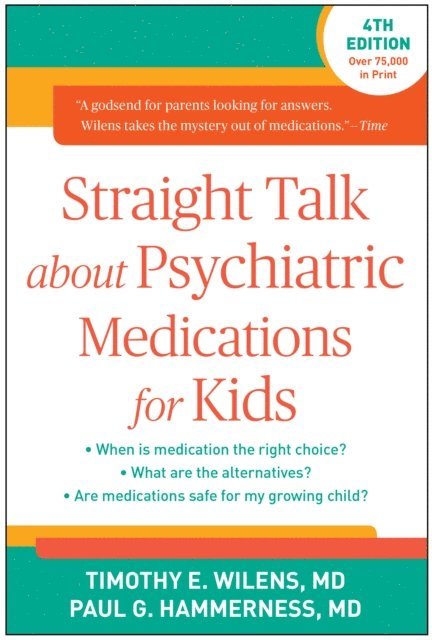 Paul G. Hammerness, Timothy E. Wilens - Straight Talk about Psychiatric Medications for Kids, E-bok