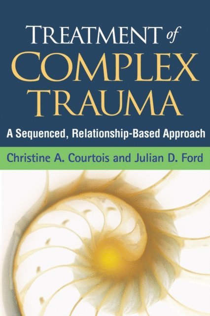 Julian D. Ford, Christine A. Courtois - Treatment of Complex Trauma, E-bok