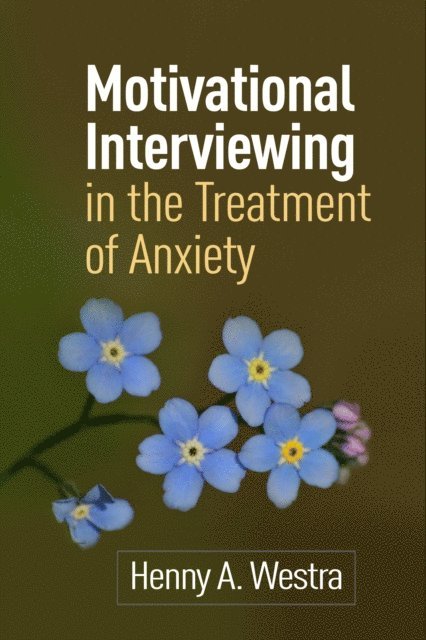 Henny A. Westra - Motivational Interviewing in the Treatment of Anxiety, E-bok