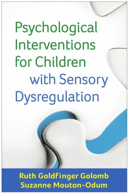 Suzanne Mouton-Odum, Ruth Goldfinger Golomb - Psychological Interventions for Children with Sensory Dysregulation, E-bok. Tillgänglighet: Lägg i varukorg
