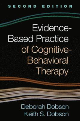 Keith S. Dobson, Deborah Dobson - Evidence-Based Practice of Cognitive-Behavioral Therapy, E-bok