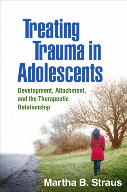 Martha B. Straus - Treating Trauma in Adolescents, E-bok