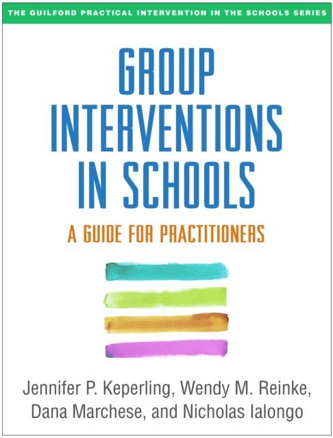Nicholas Ialongo, Dana Marchese, Wendy M. Reinke, Jennifer P. Keperling - Group Interventions in Schools, E-bok