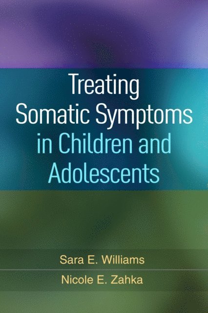Nicole E. Zahka, Sara E. Williams - Treating Somatic Symptoms in Children and Adolescents, E-bok. Tillgänglighet: Lägg i varukorg