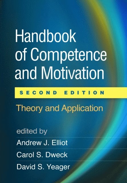 David S. Yeager, Carol S. Dweck, Andrew J. Elliot - Handbook of Competence and Motivation, E-bok