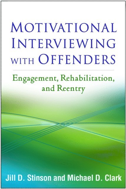 Michael D. Clark, Jill D. Stinson - Motivational Interviewing with Offenders, E-bok