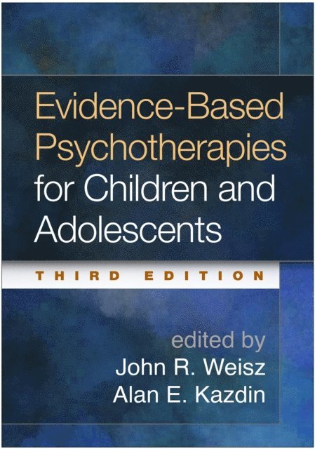 Alan E. Kazdin, John R. Weisz - Evidence-Based Psychotherapies for Children and Adolescents, E-bok