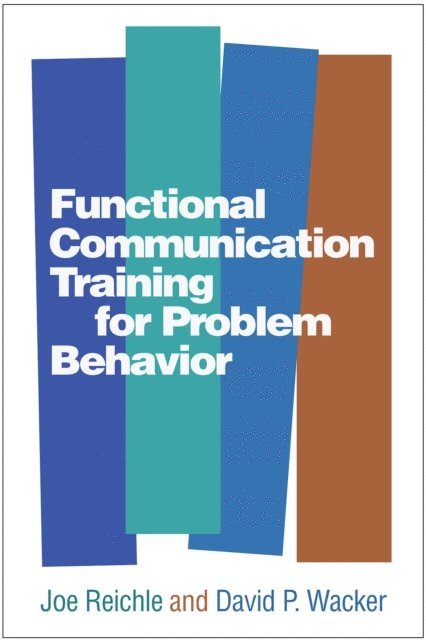 David P. Wacker, Joe Reichle - Functional Communication Training for Problem Behavior, E-bok