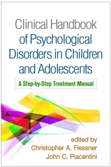 John C. Piacentini, Christopher A. Flessner - Clinical Handbook of Psychological Disorders in Children and Adolescents, E-bok