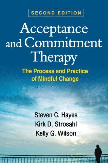 Kelly G. Wilson, Kirk D. Strosahl, Steven C. Hayes - Acceptance and Commitment Therapy, E-bok