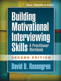 Building Motivational Interviewing Skills, Second Edition