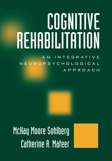 Catherine A. Mateer, McKay Moore Sohlberg - Cognitive Rehabilitation, E-bok