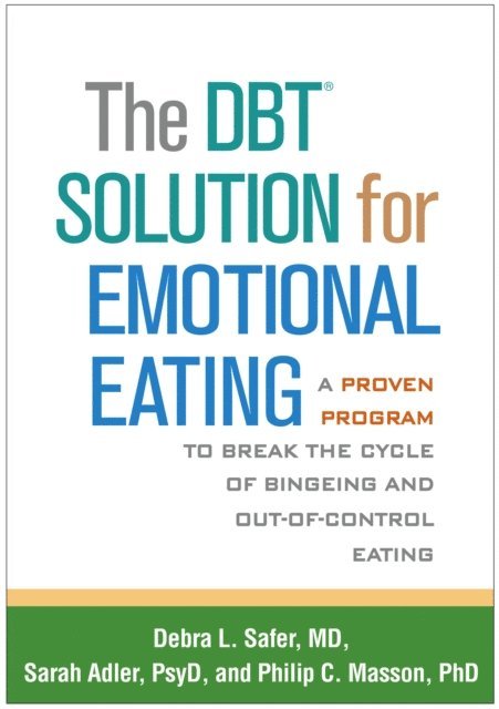 Philip C. Masson, Sarah Adler, Debra L. Safer - DBT Solution for Emotional Eating, E-bok