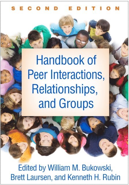 Kenneth H. Rubin, Brett Laursen, William M. Bukowski - Handbook of Peer Interactions, Relationships, and Groups, E-bok