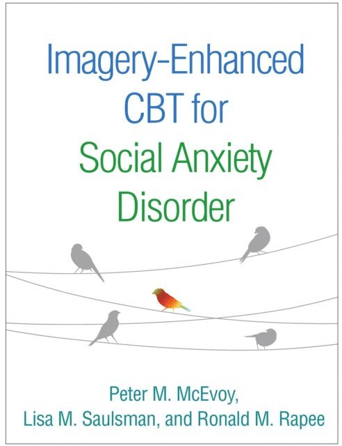 Ronald M. Rapee, Lisa M. Saulsman, Peter M. McEvoy - Imagery-Enhanced CBT for Social Anxiety Disorder, E-bok