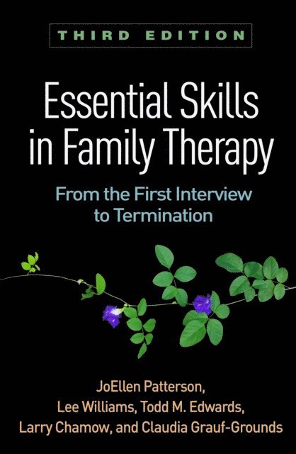 Claudia Grauf-Grounds, Larry Chamow, Todd M. Edwards, Lee Williams, JoEllen Patterson - Essential Skills in Family Therapy, E-bok
