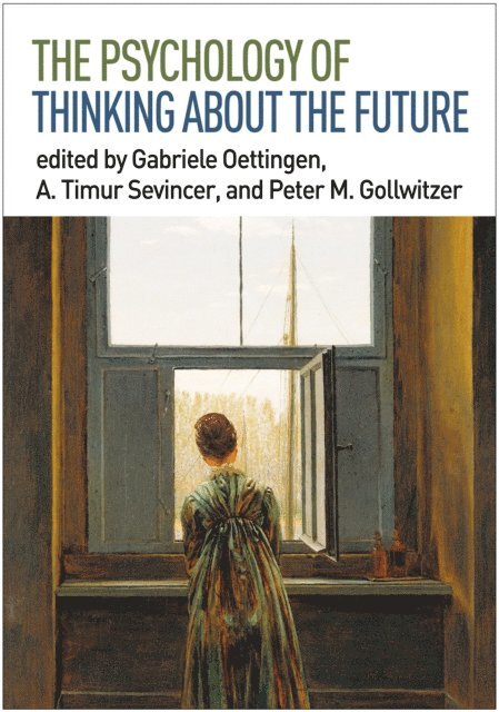 Peter M. Gollwitzer, A. Timur Sevincer, Gabriele Oettingen - Psychology of Thinking about the Future, E-bok