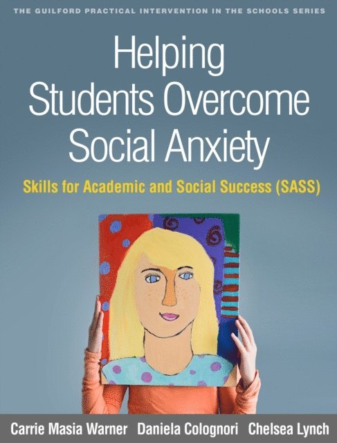 Chelsea Lynch, Daniela Colognori, Carrie Masia Warner - Helping Students Overcome Social Anxiety, E-bok