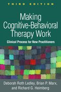 Making Cognitive-Behavioral Therapy Work, Third Edition