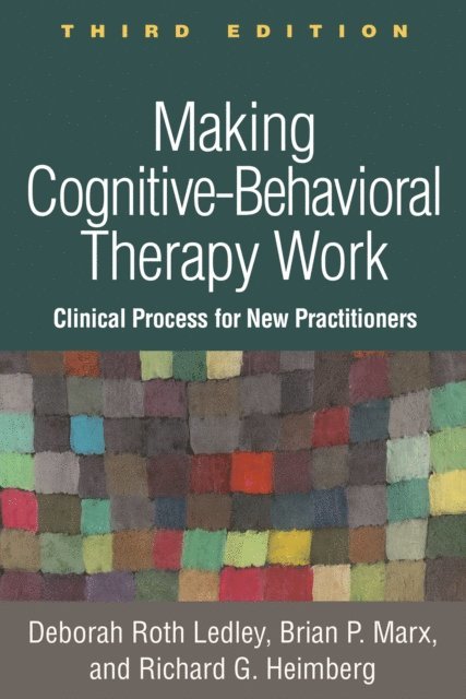 Richard G. Heimberg, Brian P. Marx, Deborah Roth Ledley - Making Cognitive-Behavioral Therapy Work, E-bok