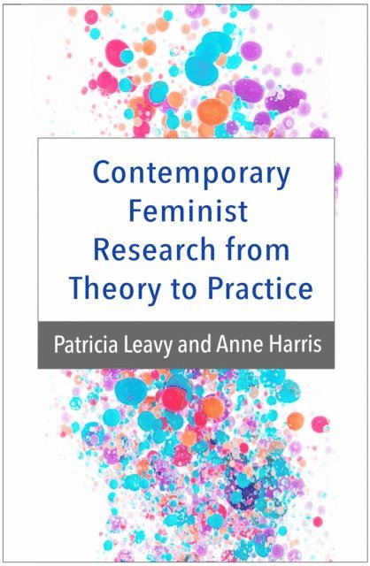 Daniel X. Harris, Patricia Leavy - Contemporary Feminist Research from Theory to Practice, E-bok