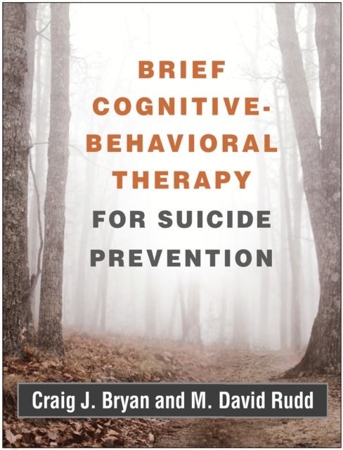 M. David Rudd, Craig J. Bryan - Brief Cognitive-Behavioral Therapy for Suicide Prevention, E-bok