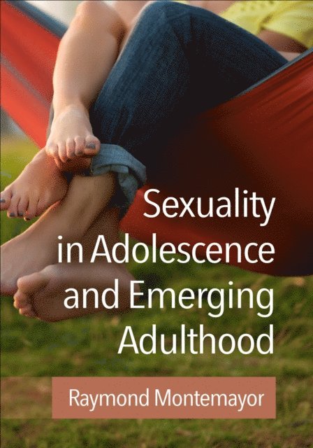 Raymond Montemayor - Sexuality in Adolescence and Emerging Adulthood, E-bok