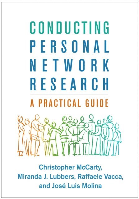 Jose Luis Molina, Raffaele Vacca, Miranda J. Lubbers, Christopher McCarty - Conducting Personal Network Research, E-bok