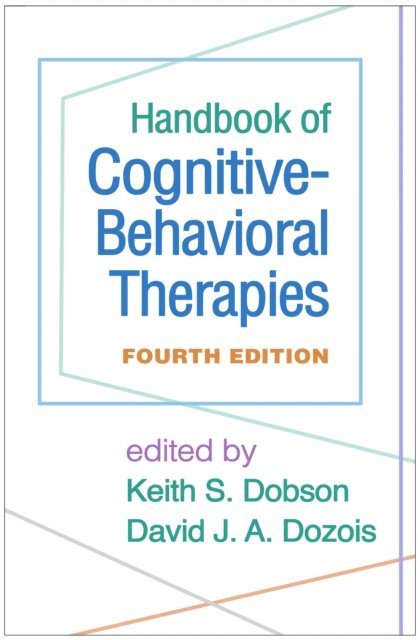 David J. A. Dozois, Keith S. Dobson - Handbook of Cognitive-Behavioral Therapies, Fourth Edition, E-bok
