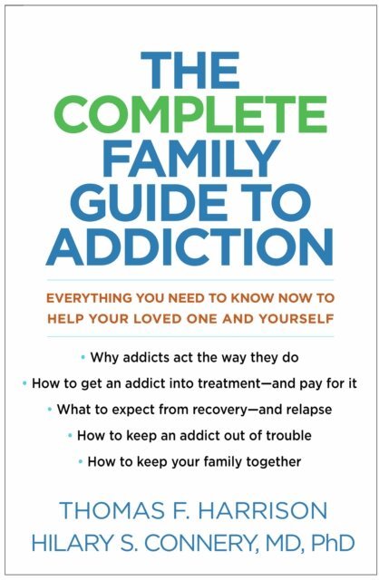 Hilary S. Connery, Thomas F. Harrison - Complete Family Guide to Addiction, E-bok
