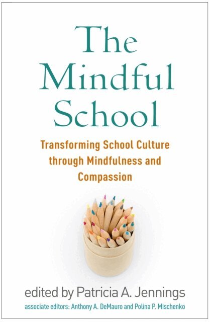 Polina P. Mischenko, Anthony A. DeMauro, Patricia A. Jennings - Mindful School, E-bok