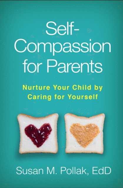 Susan M. Pollak - Self-Compassion for Parents, E-bok