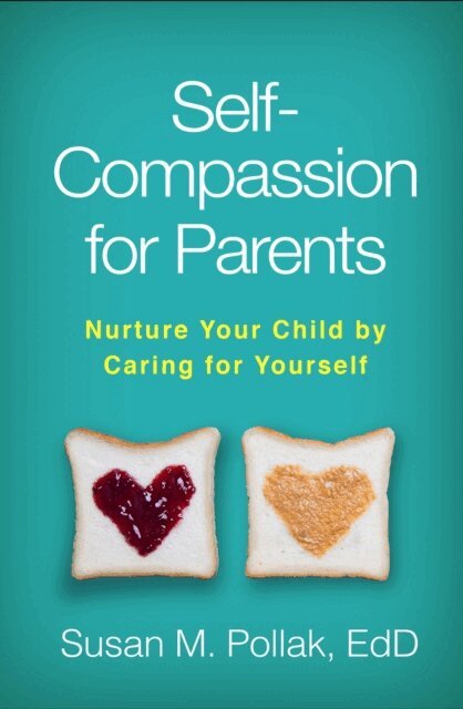 Susan M. Pollak - Self-Compassion for Parents, E-bok
