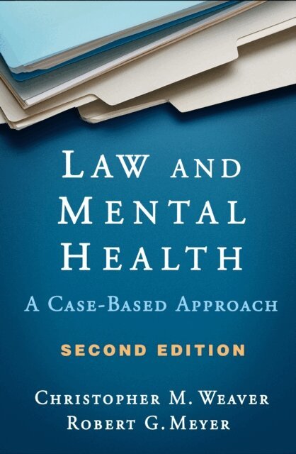 Robert G. Meyer, Christopher M. Weaver - Law and Mental Health, E-bok