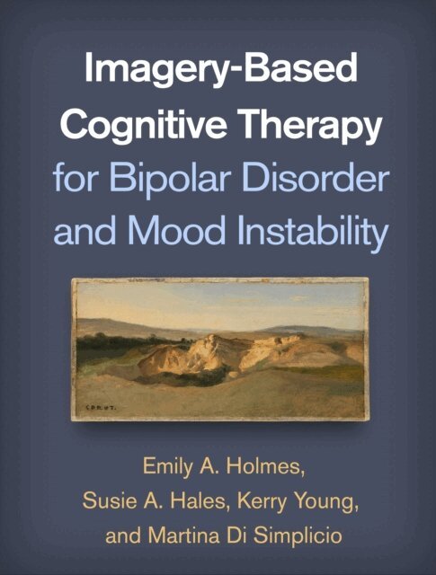 Martina Di Simplicio, Kerry Young, Susie A. Hales, Emily A. Holmes - Imagery-Based Cognitive Therapy for Bipolar Disorder and Mood Instability, E-bok