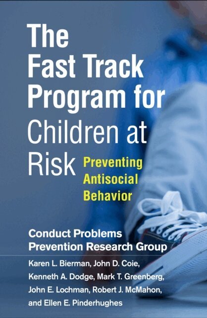 Patrick H. Tolan, Ellen E. Pinderhughes, Robert J. McMahon, John E. Lochman, Mark T. Greenberg, Kenneth A. Dodge, John D. Coie, Karen L. Bierman - Fast Track Program for Children at Risk, E-bok