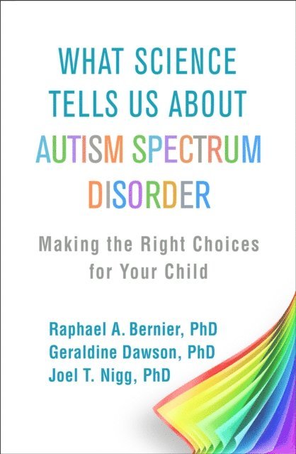 Joel T. Nigg, Geraldine Dawson, Raphael A. Bernier - What Science Tells Us about Autism Spectrum Disorder, E-bok