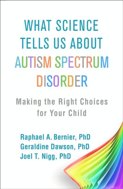 Joel T. Nigg, Geraldine Dawson, Raphael A. Bernier - What Science Tells Us about Autism Spectrum Disorder, E-bok