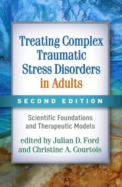 Christine A. Courtois, Julian D. Ford - Treating Complex Traumatic Stress Disorders in Adults, E-bok