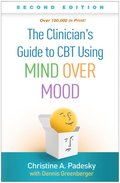 Clinician's Guide to CBT Using Mind Over Mood, Second Edition