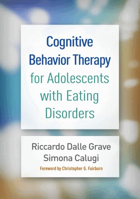 Simona Calugi, Riccardo Dalle Grave - Cognitive Behavior Therapy for Adolescents with Eating Disorders, E-bok