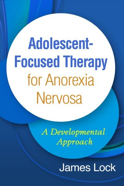 James Lock - Adolescent-Focused Therapy for Anorexia Nervosa, E-bok