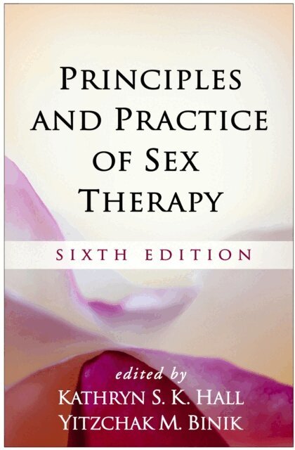 Yitzchak M. Binik, Kathryn S. K. Hall - Principles and Practice of Sex Therapy, E-bok