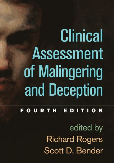 Clinical Assessment of Malingering and Deception, Fourth Edition av Richard Rogers, Scott D Bender, Richard Rogers, Scott D Bender, Scott D Bender