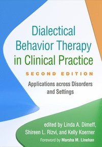 Dialectical Behavior Therapy in Clinical Practice, Second Edition