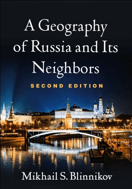Mikhail S. Blinnikov - Geography of Russia and Its Neighbors, E-bok