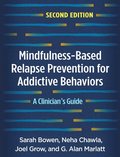 Mindfulness-Based Relapse Prevention for Addictive Behaviors, Second Edition