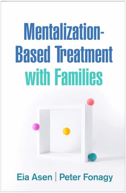 Peter Fonagy, Eia Asen - Mentalization-Based Treatment with Families, E-bok