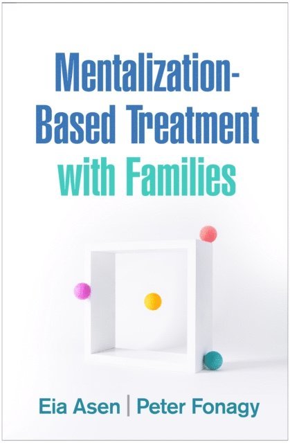Peter Fonagy, Eia Asen - Mentalization-Based Treatment with Families, E-bok