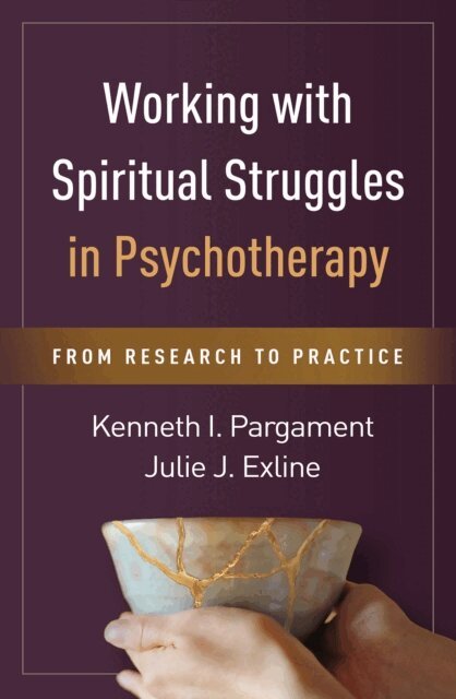 Julie J. Exline, Kenneth I. Pargament - Working with Spiritual Struggles in Psychotherapy, E-bok